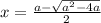 x=\frac{a-\sqrt{a^2-4a}}{2}