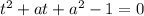 t^2+at+a^2-1=0