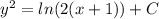 y^{2}=ln(2(x+1))+C