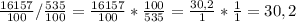 \frac{16157}{100}/\frac{535}{100}=\frac{16157}{100}*\frac{100}{535}=\frac{30,2}{1}*\frac{1}{1}=30,2