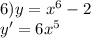 6)y=x^6-2\\y'=6x^5