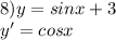 8)y=sinx+3\\y'=cosx