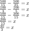 \frac{500}{15}-\frac{500}{25}=x\\ \frac{100}{3}-\frac{100}{5}=x\\ \frac{500}{15}-\frac{300}{15}=x\\ \frac{200}{15}=x\\ \frac{40}{3}=x\\