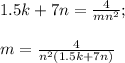 1.5k+7n=\frac{4}{mn^2};\\\\m=\frac{4}{n^2(1.5k+7n)}