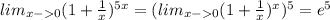 lim_{x-0} (1+\frac{1}{x})^{5x}=(lim_{x-0} (1+\frac{1}{x})^x)^5=e^5