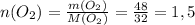 n(O_{2})=\frac{m(O_{2})}{M(O_{2})}=\frac{48}{32}=1,5