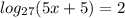 log_{27}(5x + 5) = 2