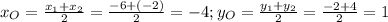 x_O=\frac{x_1+x_2}{2}=\frac{-6+(-2)}{2}=-4;y_O=\frac{y_1+y_2}{2}=\frac{-2+4}{2}=1