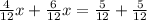 \frac{4}{12}x + \frac{6}{12}x = \frac{5}{12} + \frac{5}{12}