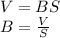 V=BS\\B=\frac{V}{S}