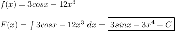 f(x)=3cosx-12x^3\\\\ F(x) = \int 3cosx-12x^3 \ dx = \boxed{ 3sinx - 3x^4 + C }