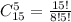 C_{15}^{5}=\frac{15!}{8!5!}