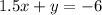 1.5x + y = -6