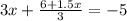 3x + \frac{6 + 1.5x}{3} = -5