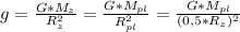 g=\frac{G*M_{z}}{R_{z}^{2}}=\frac{G*M_{pl}}{R_{pl}^{2}}=\frac{G*M_{pl}}{(0,5*R_{z})^{2}}