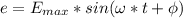 e=E_{max}*sin(\omega*t+\phi)