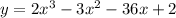 y=2x^3-3x^2-36x+2