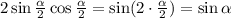 2\sin\frac{\alpha}{2}\cos\frac{\alpha}{2}=\sin(2\cdot\frac{\alpha}{2})=\sin\alpha