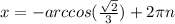 x=-arccos(\frac{\sqrt{2}}{3})+2\pi n