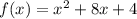 f(x)=x^2+8x+4