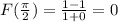 F(\frac{\pi}{2})=\frac{1-1}{1+0}=0