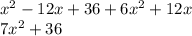 x {}^{2} - 12x + 36 + 6x {}^{2} + 12x \\ 7x {}^{2} + 36