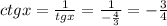 ctg x=\frac{1}{tg x}=\frac{1}{-\frac{4}{3}}=-\frac{3}{4}