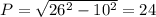 P=\sqrt{26^2-10^2}=24