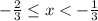 -\frac{2}{3} \leq x<-\frac{1}{3}