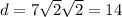 d=7\sqrt{2}\sqrt{2}=14