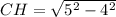 CH=\sqrt{5^{2}-4^{2}}