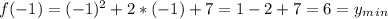 f(-1)=(-1)^2+2*(-1)+7=1-2+7=6=y_m_i_n