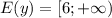 E(y)=[6; +\infty)