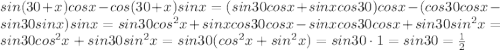 sin(30+x)cosx-cos(30+x)sinx=(sin30cosx+sinxcos30)cosx-(cos30cosx-sin30sinx)sinx=sin30cos^2x+sinxcos30cosx-sinxcos30cosx+sin30sin^2x=sin30cos^2x+sin30sin^2x=sin30(cos^2x+sin^2x)=sin30\cdot1=sin30=\frac{1}{2}