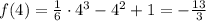 f(4) = \frac{1}{6} \cdot 4^3-4^2+1= -\frac{13}{3}