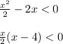 \frac{x^2}{2}-2x < 0 \newline \newline \frac x 2(x -4) < 0