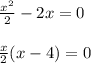 \frac{x^2}{2}-2x = 0 \newline \newline \frac x 2(x -4) = 0