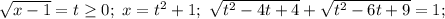 \sqrt{x-1}=t\ge 0;\ x=t^2+1;\ \sqrt{t^2-4t+4}+\sqrt{t^2-6t+9}=1;