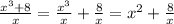 \frac{x^3+8}{x} = \frac{x^3}{x} +\frac{8}{x} =x^2 +\frac{8}{x}