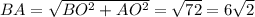 BA=\sqrt{BO^2+AO^2}=\sqrt{72}=6\sqrt{2}