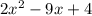 2x^2-9x+4