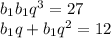 b_1b_1q^3=27 \\\ b_1q+b_1q^2=12