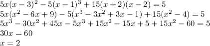 5x(x-3)^2-5(x-1)^3+15(x+2)(x-2)=5 \\\ 5x(x^2-6x+9)-5(x^3-3x^2+3x-1)+15(x^2-4)=5 \\\ 5x^3-30x^2+45x-5x^3+15x^2-15x+5+15x^2-60=5 \\\ 30x=60 \\\ x=2