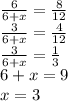 \frac{6}{6+x}=\frac{8}{12}\\\ \frac{3}{6+x}=\frac{4}{12} \\\ \frac{3}{6+x}=\frac{1}{3} \\\ 6+x=9\\\ x=3