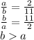 \frac{a}{b}=\frac{2}{11} \\\ \frac{b}{a}=\frac{11}{2} \\\ ba