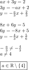 ax+3y=2\\&#10;3y=-ax+2\\&#10;y=-\frac{a}{3}x+\frac{2}{3}\\\\&#10;8x+6y=5\\&#10;6y=-8x+5\\&#10;y=-\frac{4}{3}x+\frac{5}{6}\\\\&#10;-\frac{a}{3}\not=-\frac{4}{3}\\&#10;a\not=4\\\\&#10;\boxed{a\in\mathbb{R}\setminus\{4\}}