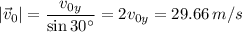 |\vec v_0|=\dfrac{v_{0y}}{\sin30^\circ}=2v_{0y}=29.66\,m/s