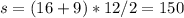 s=(16+9)*12/2=150