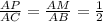 \frac{AP}{AC}=\frac{AM}{AB}=\frac{1}{2}