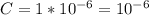 C=1*10^{-6}=10^{-6}